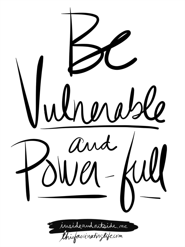 Be vulnerable and powerfull